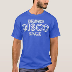 Bring Disco Back 1970s Theme Gift T-Shirt