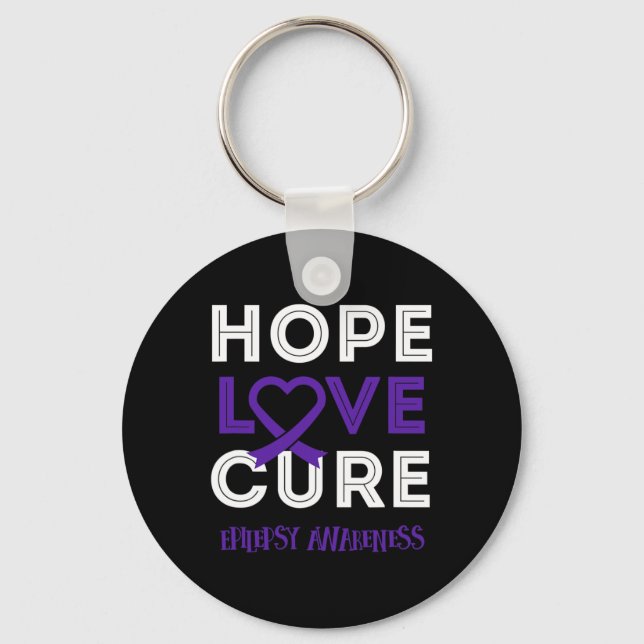 Bring Epilepsy Awareness  to bring HOPE LOVE CURE Key Ring (Front)