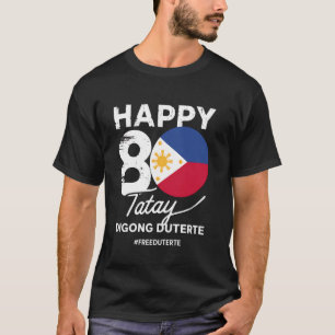 Bring Him Home Duterte Happy 80th Birthday PRRD T-Shirt