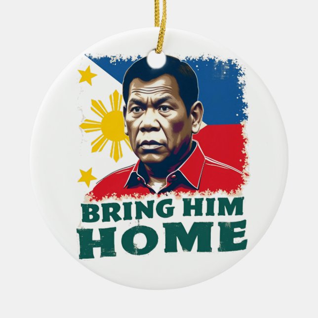 Bring Him Home Supporter Digong Duterte Ceramic Ornament (Front)
