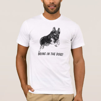 Bring In The Dogs! T-Shirt