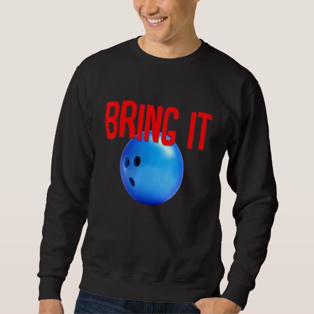 Bring It Bowling Unique Design Sweatshirt (Front)
