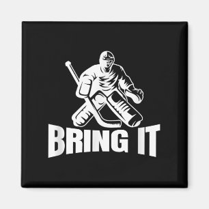 Bring It Ice Hockey Goaltender Funny Hockey Goalie Magnet