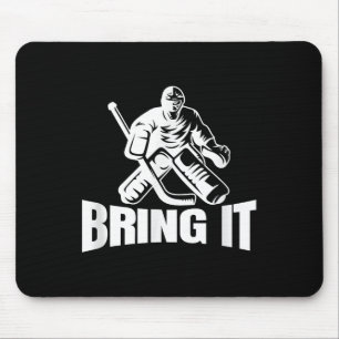 Bring It Ice Hockey Goaltender Funny Hockey Goalie Mouse Pad