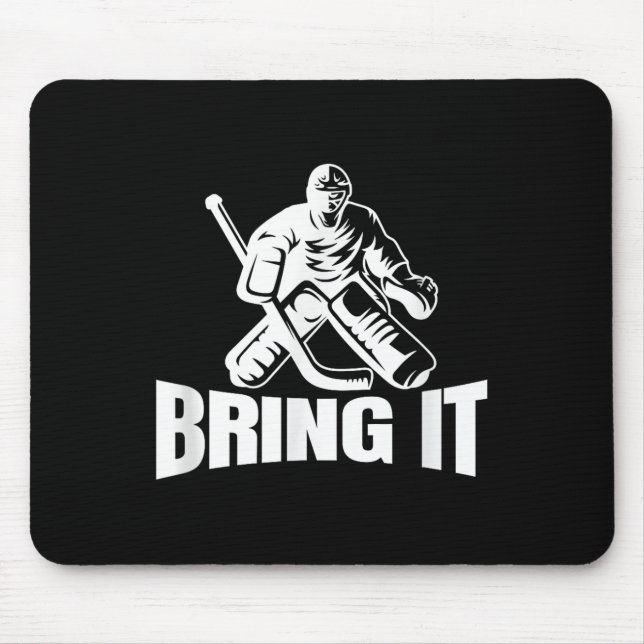 Bring It Ice Hockey Goaltender Funny Hockey Goalie Mouse Pad (Front)