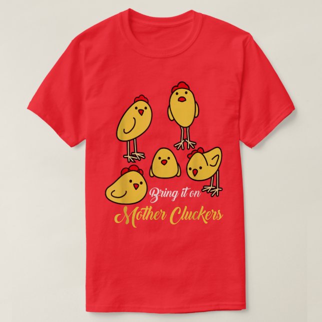 Bring It On Mother Cluckers Chicken Farmer s  T-Shirt (Design Front)