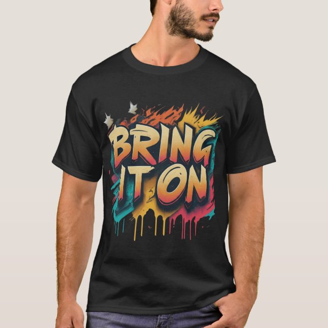 bring it on  T-Shirt (Front)