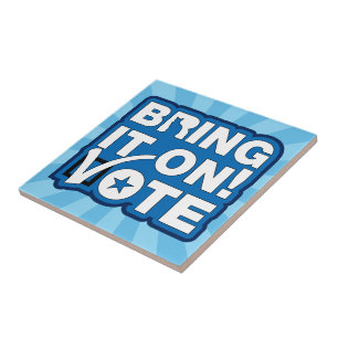 Bring it on! VOTE Ceramic Tile