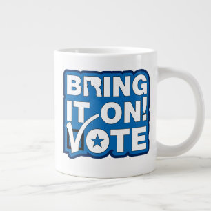 Bring it on! VOTE Large Coffee Mug