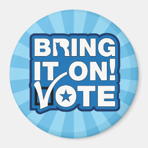 Bring it on! VOTE Magnet