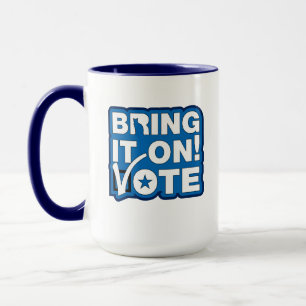 Bring it on! VOTE Mug