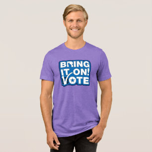 Bring it on! VOTE Tri-Blend Shirt