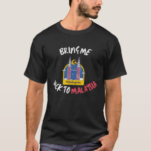 Bring Me Back To Malaysia Travel Vacation T-Shirt
