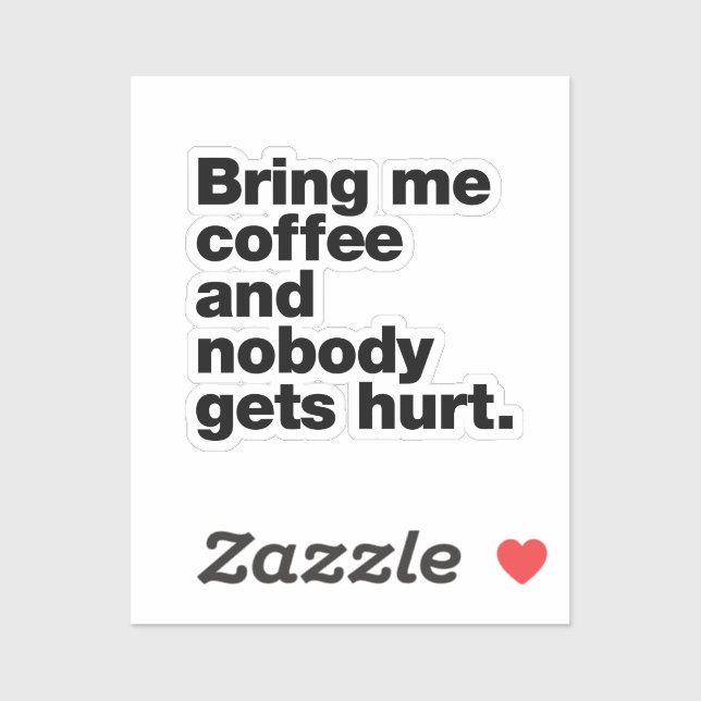 Bring me coffee and nobody gets hurt (Sheet)