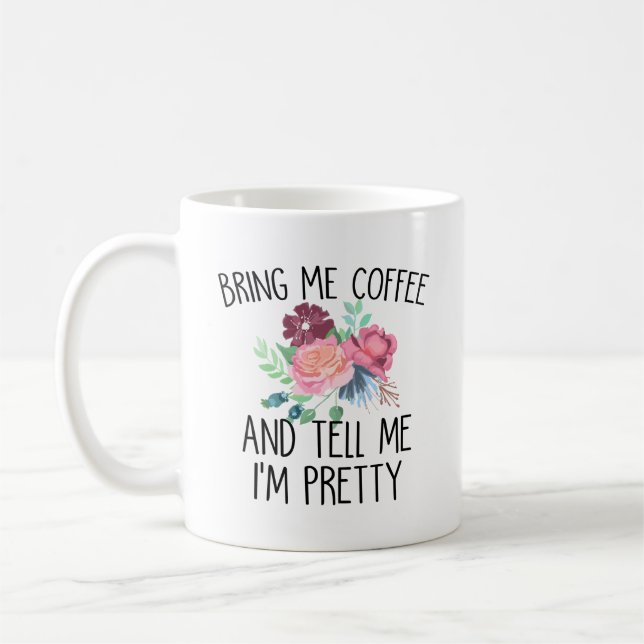 Bring Me Coffee And Tell Me I'm Pretty Mug (Left)