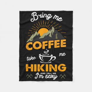Bring Me Coffee Take Me Hiking And Tell Me I'm Y H Fleece Blanket