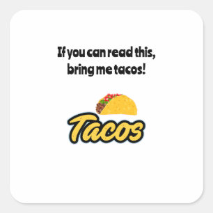 Bring me tacos, if you can read this on decals square sticker