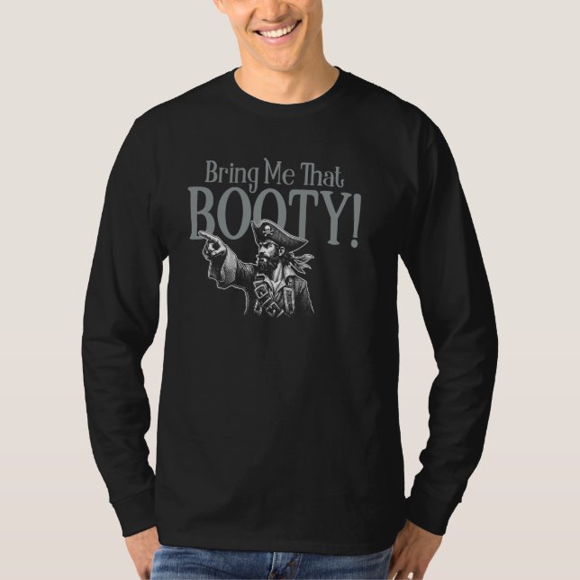 Bring Me That Booty! Funny Pirate T-Shirt (Front)