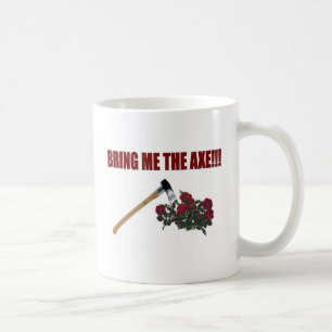 Bring Me The Axe!!! Coffee Mug