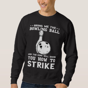 Bring Me The Balling Ball Bowling Pins Bowler Stri Sweatshirt