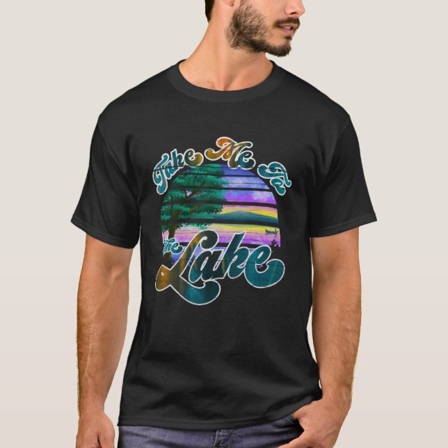 Bring me to the lake T-Shirt (Front)