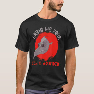 Bring Me Your Sick And Wounded Mediaeval Plague Do T-Shirt