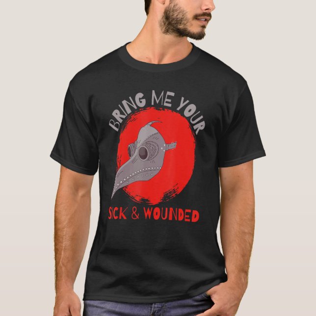Bring Me Your Sick And Wounded Mediaeval Plague Do T-Shirt (Front)