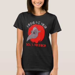 Bring Me Your Sick And Wounded Mediaeval Plague Do T-Shirt