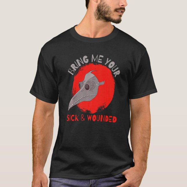 Bring Me Your Sick And Wounded Medieval Plague Doc T-Shirt (Front)