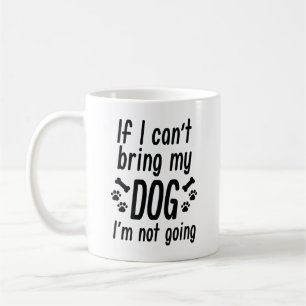Bring My Dog Coffee Mug
