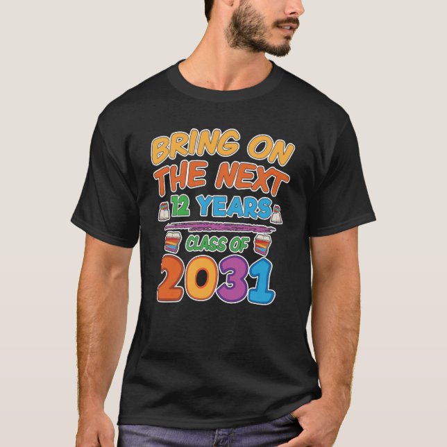 Bring on Next 12 Years Class 2031 Back to School T-Shirt (Front)