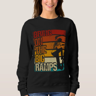 Bring On The Big Ramps Backprint Skateboarding Ska Sweatshirt