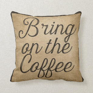 Bring on the Coffee Burlap Cushion