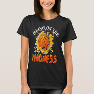 Bring On the Madness College March Basketball Madn T-Shirt