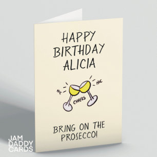 Bring On The Prosecco Birthday Card