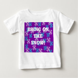 Bring on the Snow Baby T-Shirt