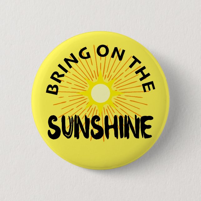 Bring On The Sunshine Design - Round Button (Front)