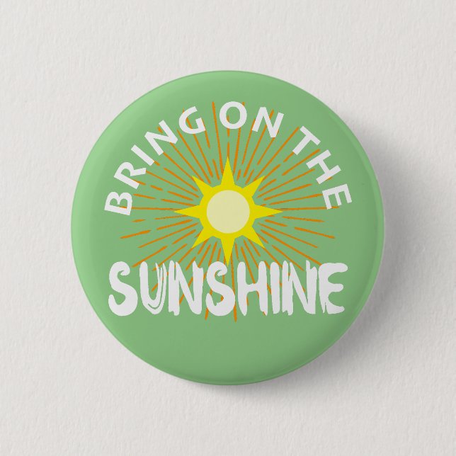 Bring On The Sunshine Design - Round Button (Front)