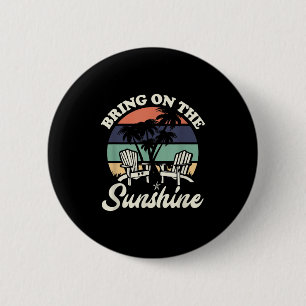 Bring On The Sunshine Funny Beach Lover Quote Suns 6 Cm Round Badge