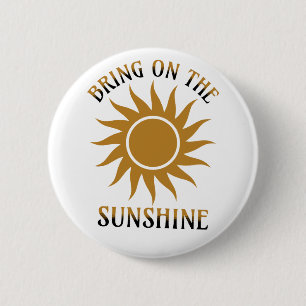 Bring on the Sunshine Golden 6 Cm Round Badge