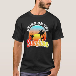Bring On The Sunshine Summer Vacations Palm Trees T-Shirt