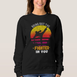 Bring Out The Fighter In You For A Karate Fighter Sweatshirt