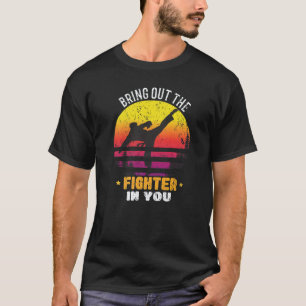 Bring Out The Fighter In You For A Karate Fighter T-Shirt