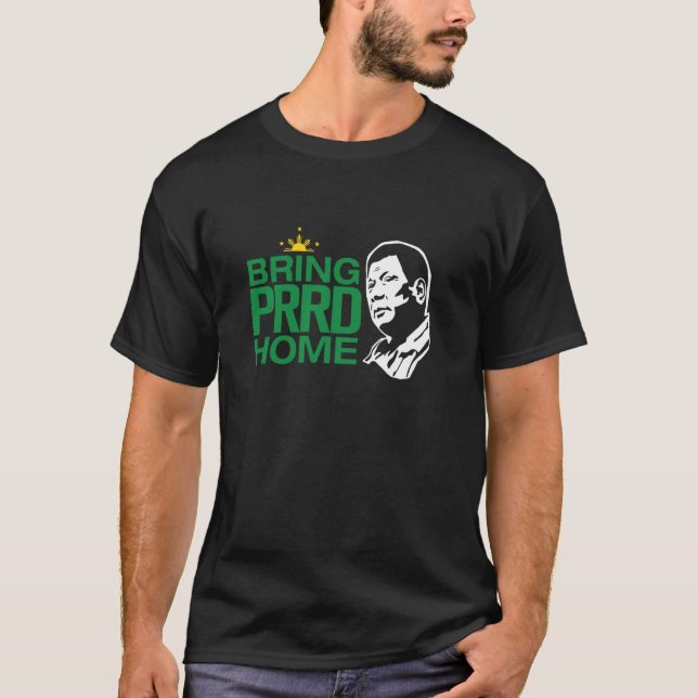 BRING PRRD HOME T-Shirt (Front)