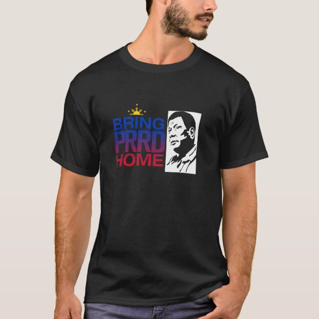 BRING PRRD HOME T-Shirt (Front)