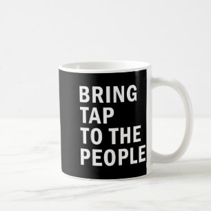 Bring Tap To The People Tap Dance Rhythm Quote  Coffee Mug