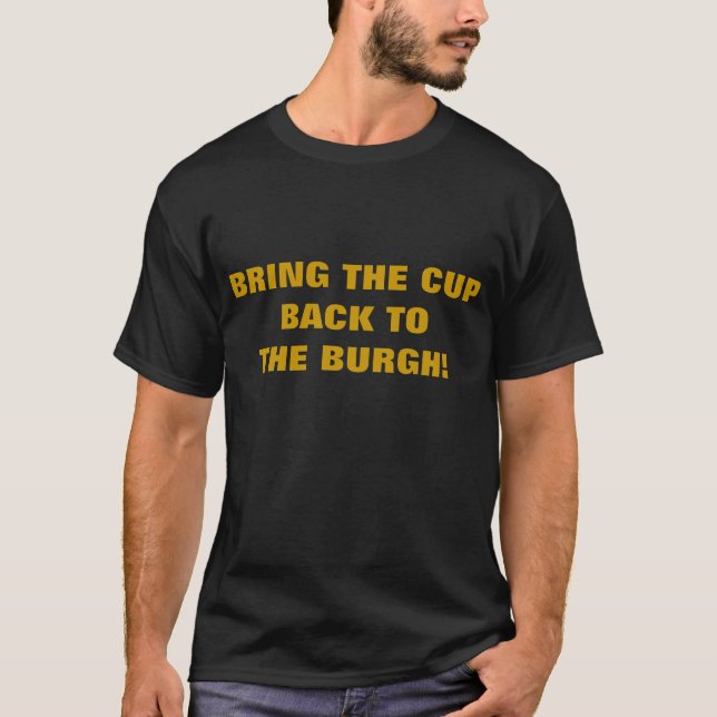 BRING THE CUP BACK TO THE BURGH! T-Shirt (Front)