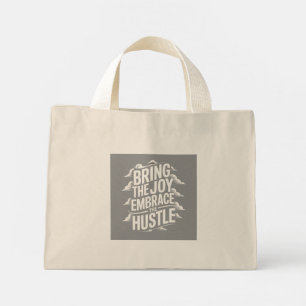 BRING THE JOY EMBRACE THE HUSTLE MINI TOTE BAG