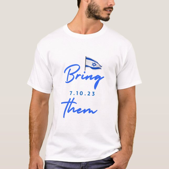 Bring them home - 7.10.23 T-Shirt (Front)