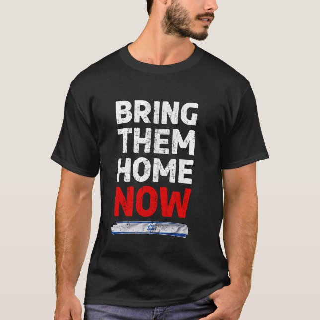 Bring Them Home NOW - Israel Flag IDF PEACE with M T-Shirt (Front)